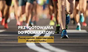 Jak przygotować się do półmaratonu? Poznaj kluczowe czynniki decydujące o Twoim sukcesie na trasie.