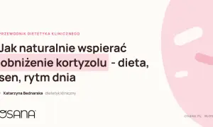 Jak naturalnie wspierać obniżenie kortyzolu? Przewodnik dietetyka klinicznego o diecie, śnie i rytmie dnia.