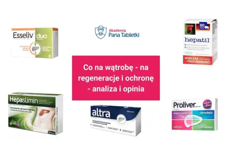 Leki na stłuszczenie wątroby: Hepaslimin, Hepatil, Altra, Proliver, Esseliv duo. Analiza i opinia.